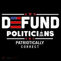 Defund Politicians Patriotically Correct Women's T-Shirt thumb 6
