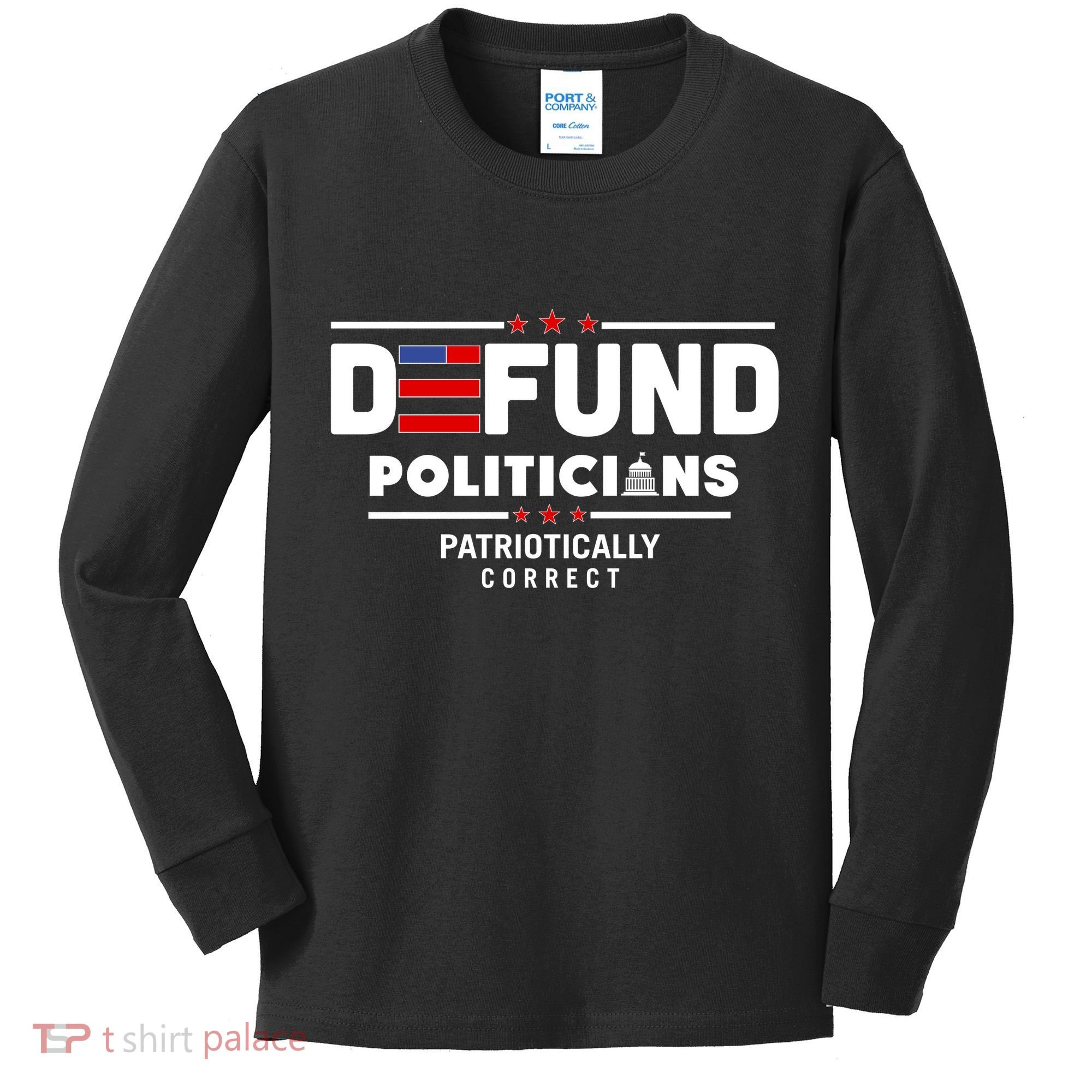 Defund Politicians Patriotically Correct Kids Long Sleeve Shirt
