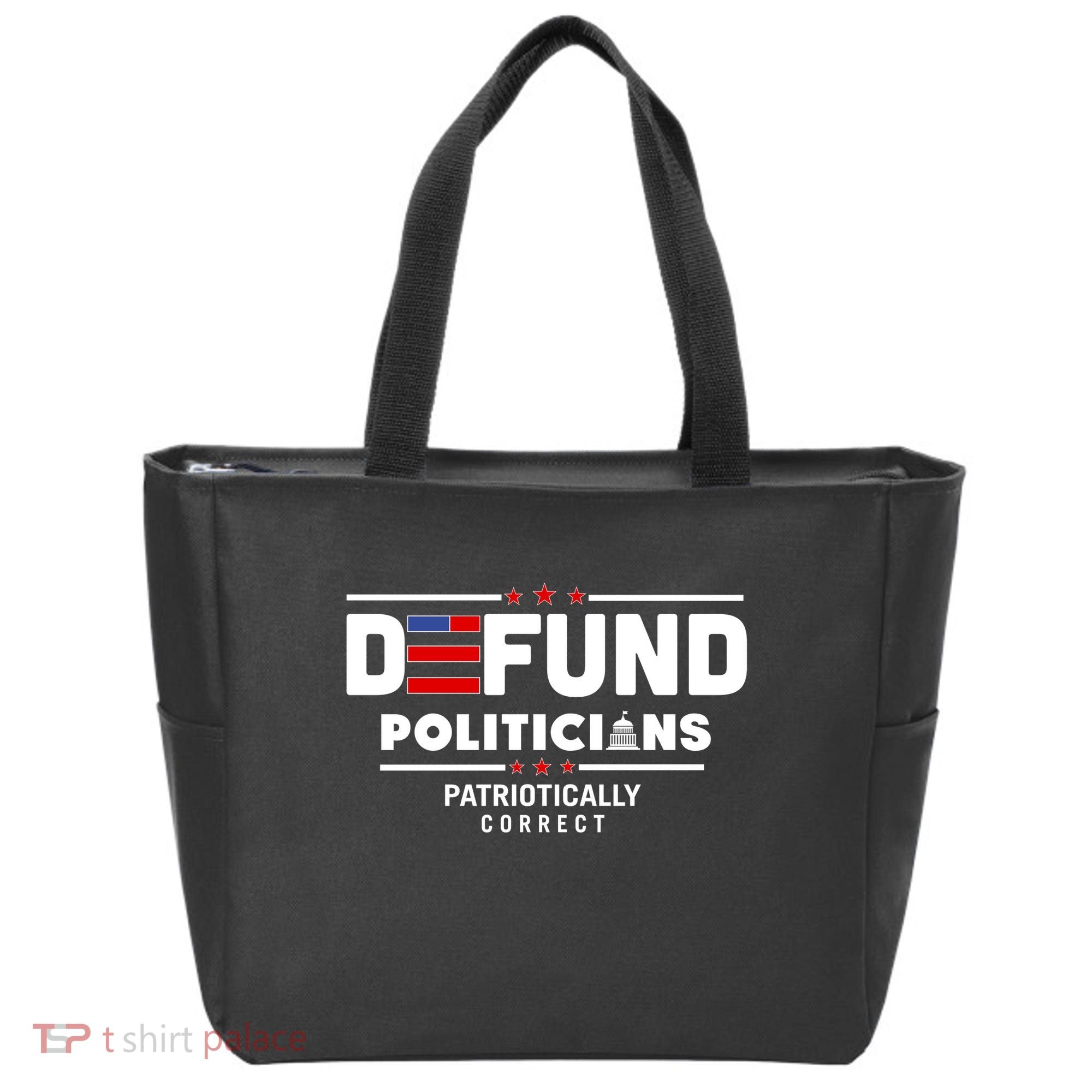 Defund Politicians Patriotically Correct Tote Bag