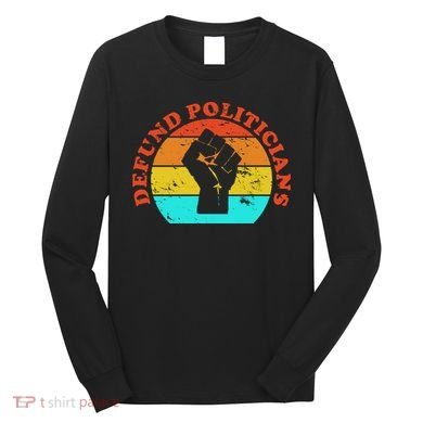 Defund Politicians Retro Long Sleeve Shirt