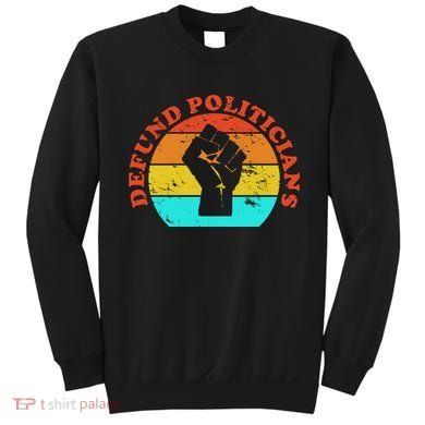 Defund Politicians Retro Sweatshirt