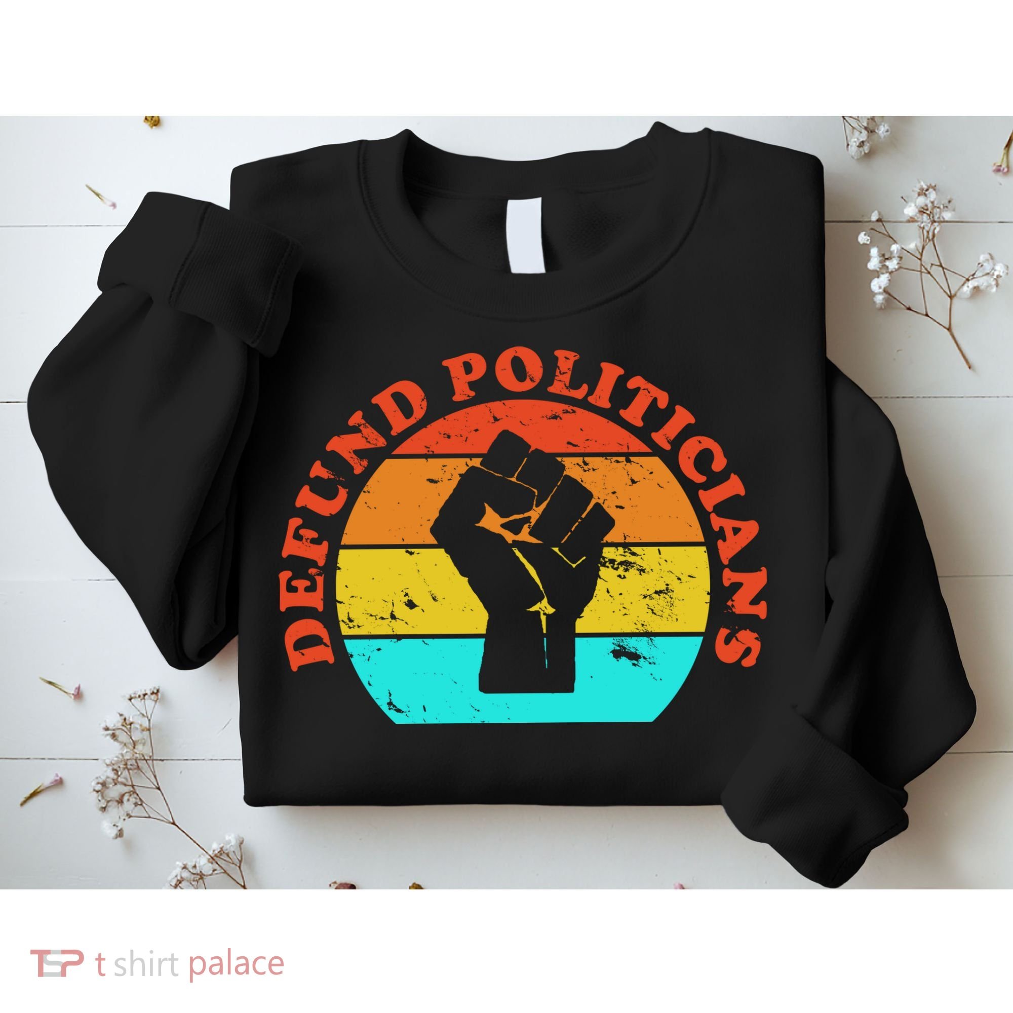 Defund Politicians Retro Sweatshirt