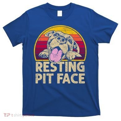 Dog Pitbull Resting Pit Face Funny Gift For Pitbull Lovers Gift T-Shirt
