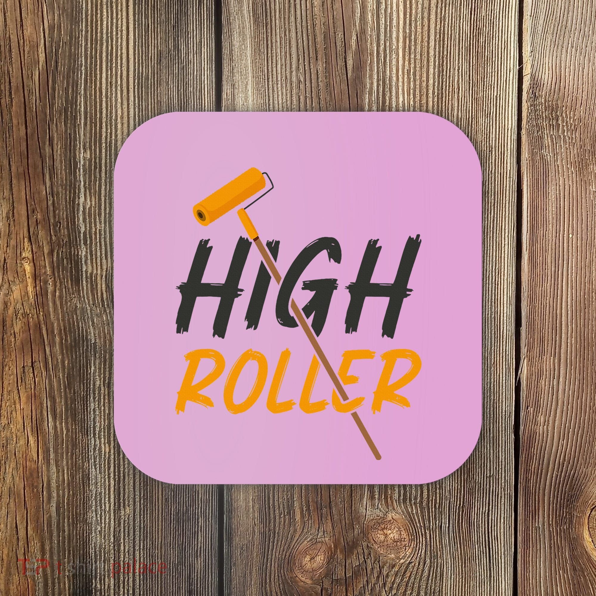 Decorator Paint Roller High Roller Funny House Painter Coaster