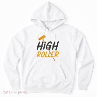 Decorator Paint Roller High Roller Funny House Painter Hoodie