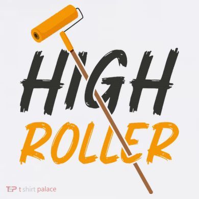 Decorator Paint Roller High Roller Funny House Painter Tall T-Shirt