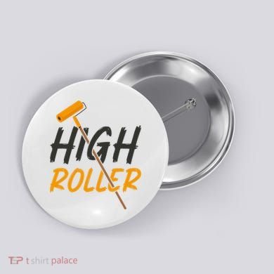 Decorator Paint Roller High Roller Funny House Painter Button