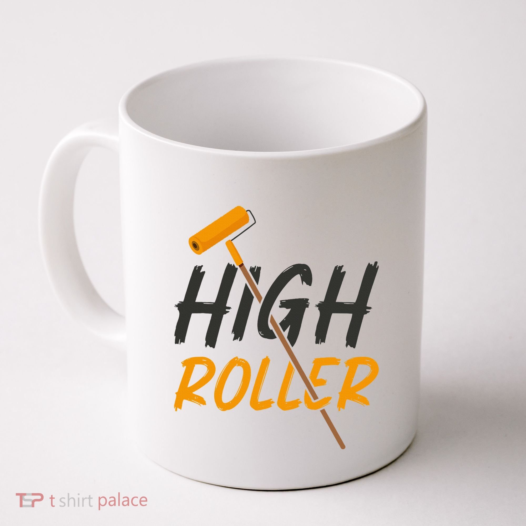 Decorator Paint Roller High Roller Funny House Painter Coffee Mug