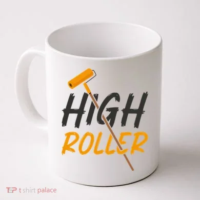 Decorator Paint Roller High Roller Funny House Painter Coffee Mug