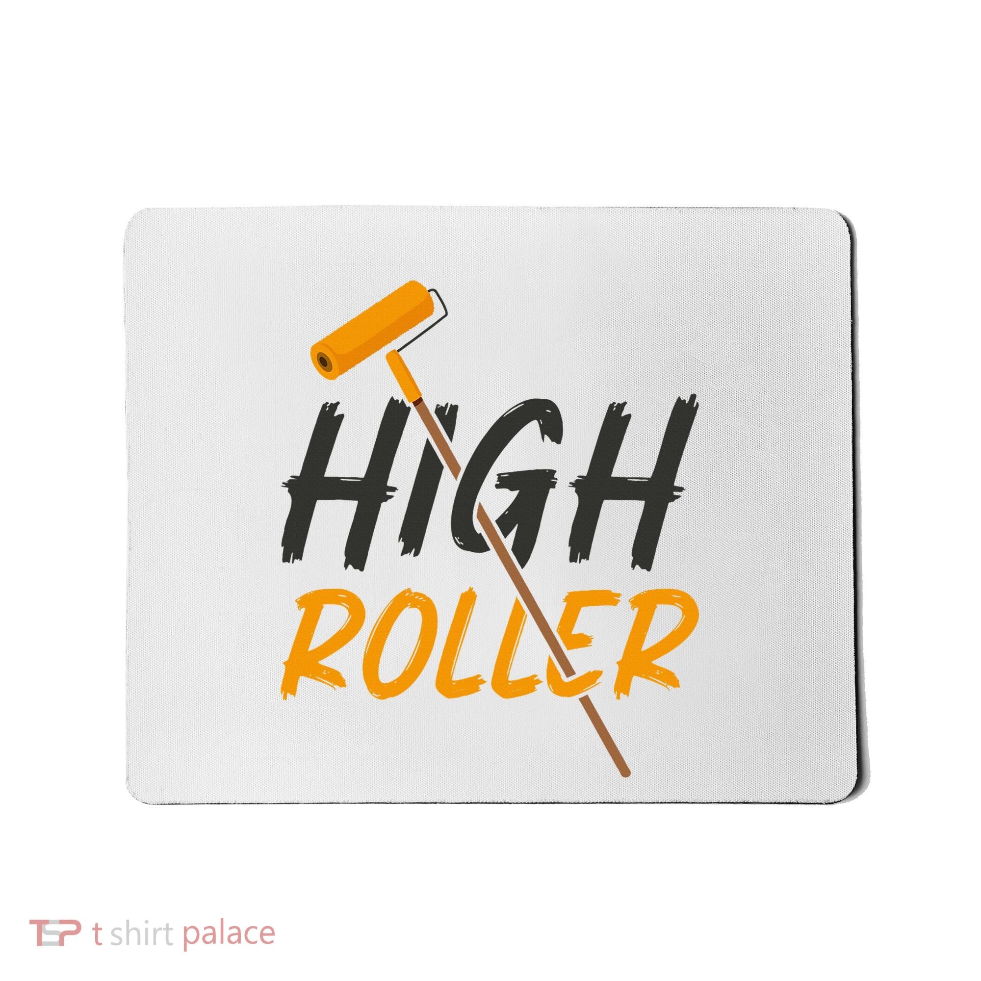 Decorator Paint Roller High Roller Funny House Painter Mousepad