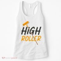 Decorator Paint Roller High Roller Funny House Painter Women's Tank Top thumb 0