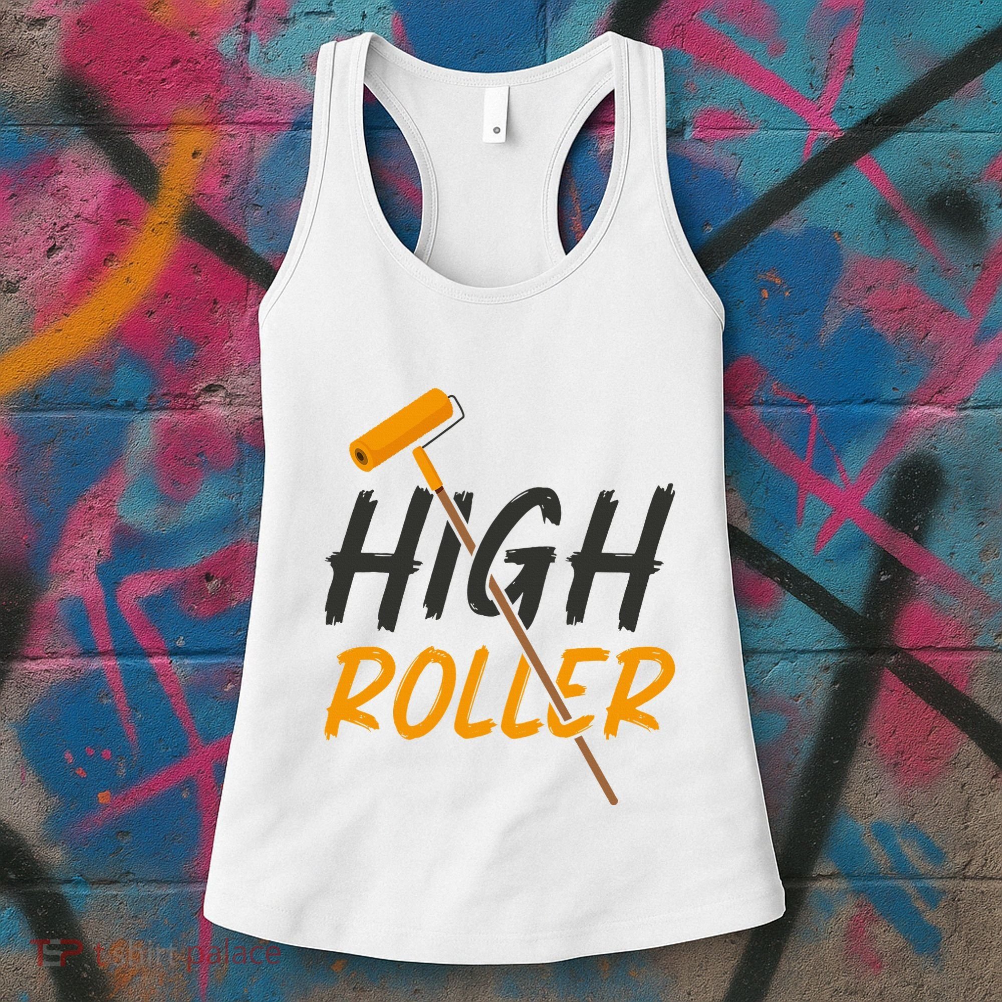 Decorator Paint Roller High Roller Funny House Painter Women's Tank Top