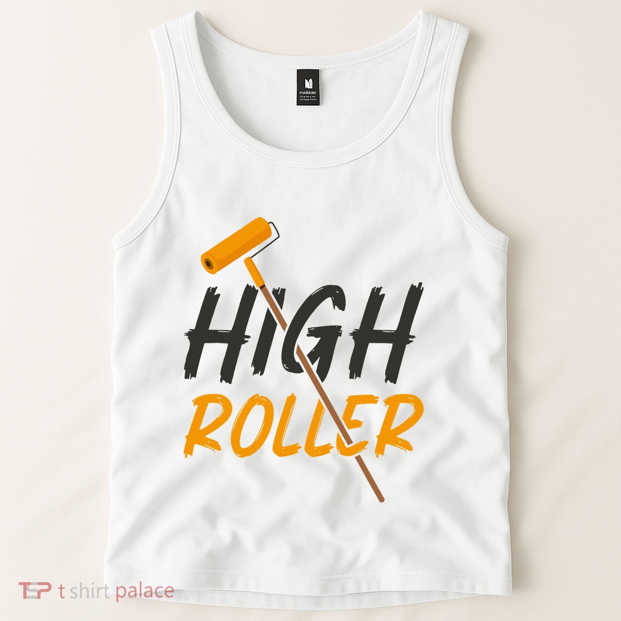 Decorator Paint Roller High Roller Funny House Painter Tank Top