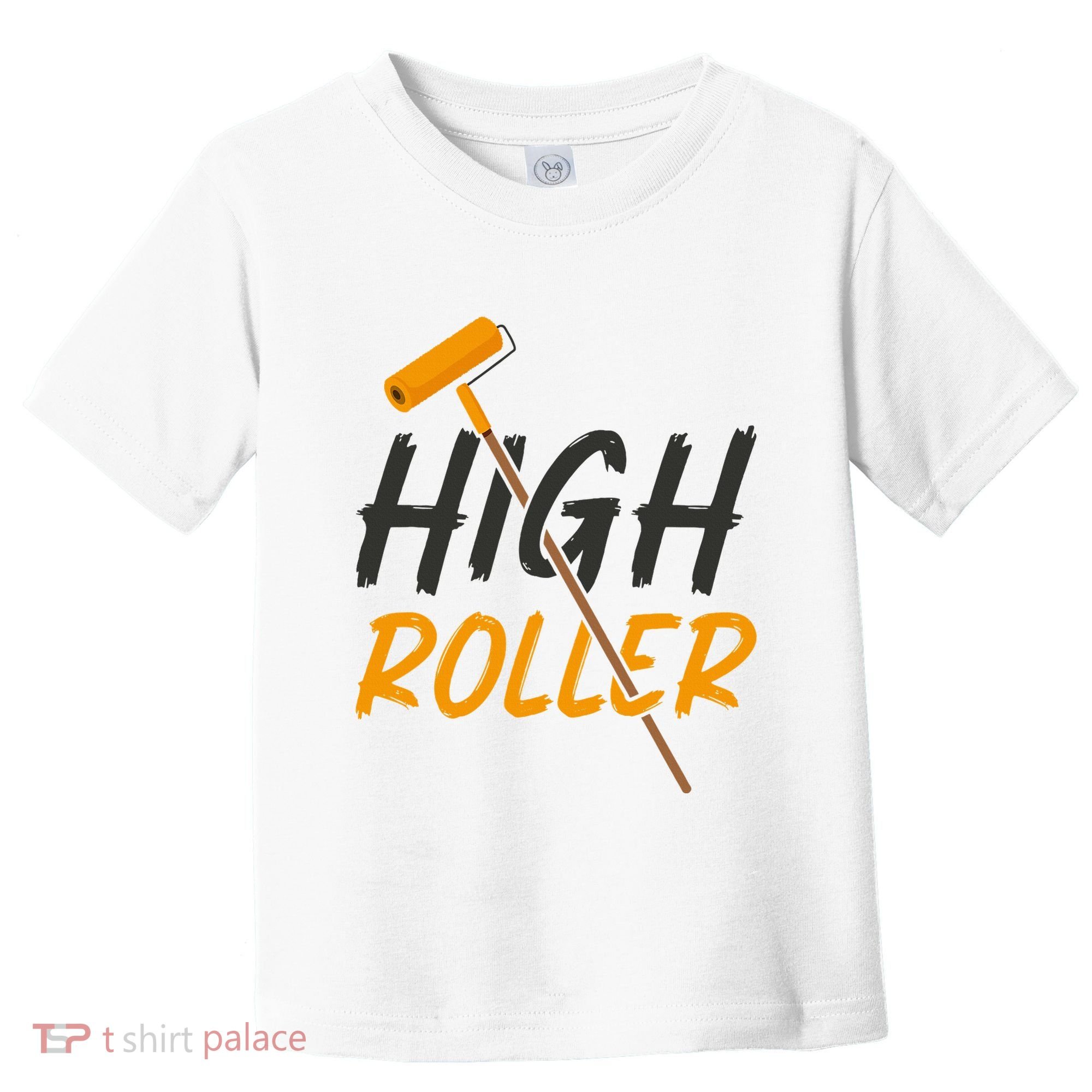 Decorator Paint Roller High Roller Funny House Painter Toddler T-Shirt