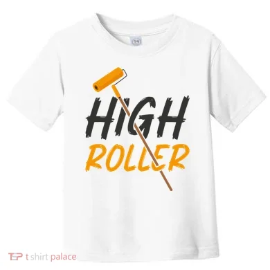 Decorator Paint Roller High Roller Funny House Painter Toddler T-Shirt
