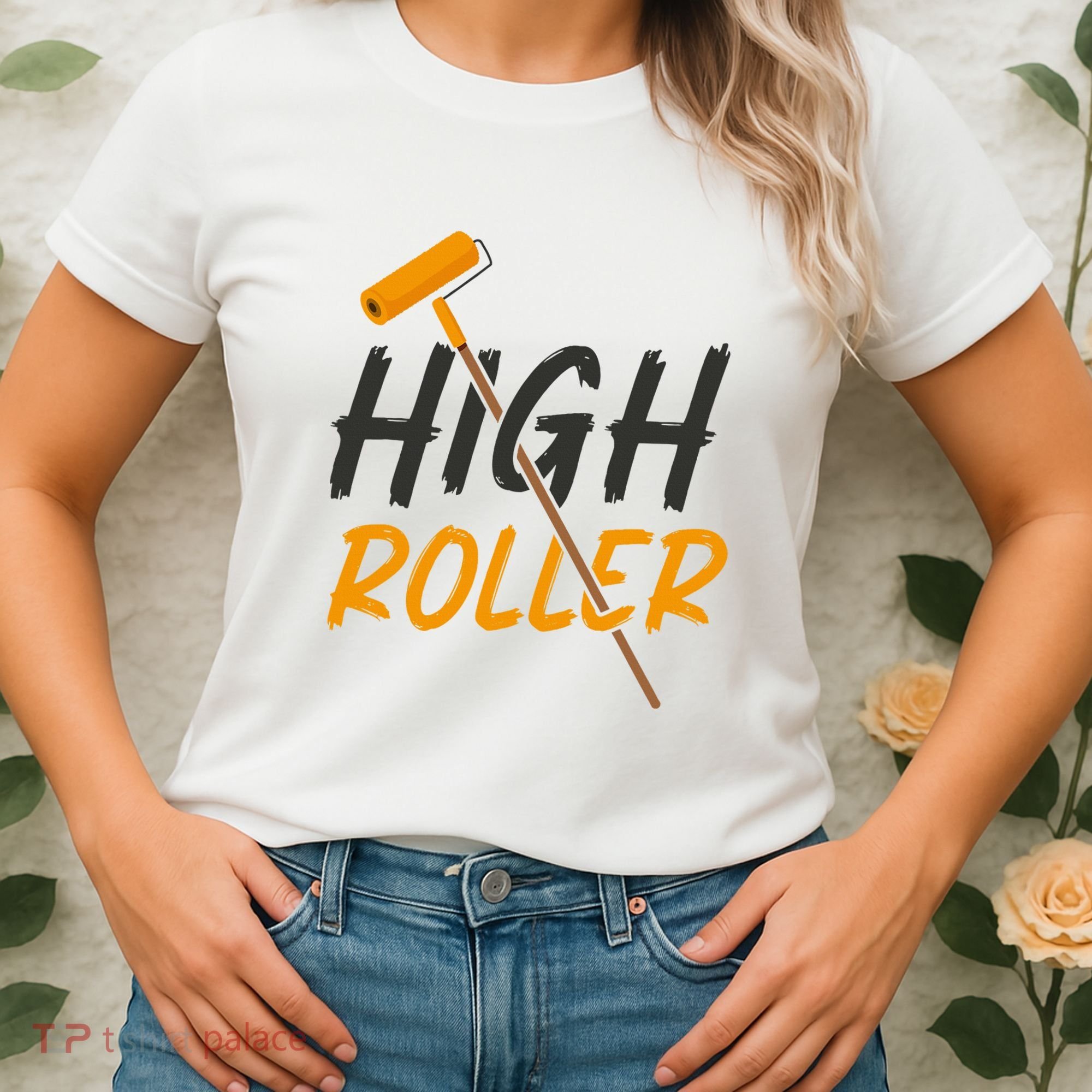 Decorator Paint Roller High Roller Funny House Painter Women's T-Shirt