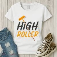 Decorator Paint Roller High Roller Funny House Painter Women's T-Shirt thumb 3