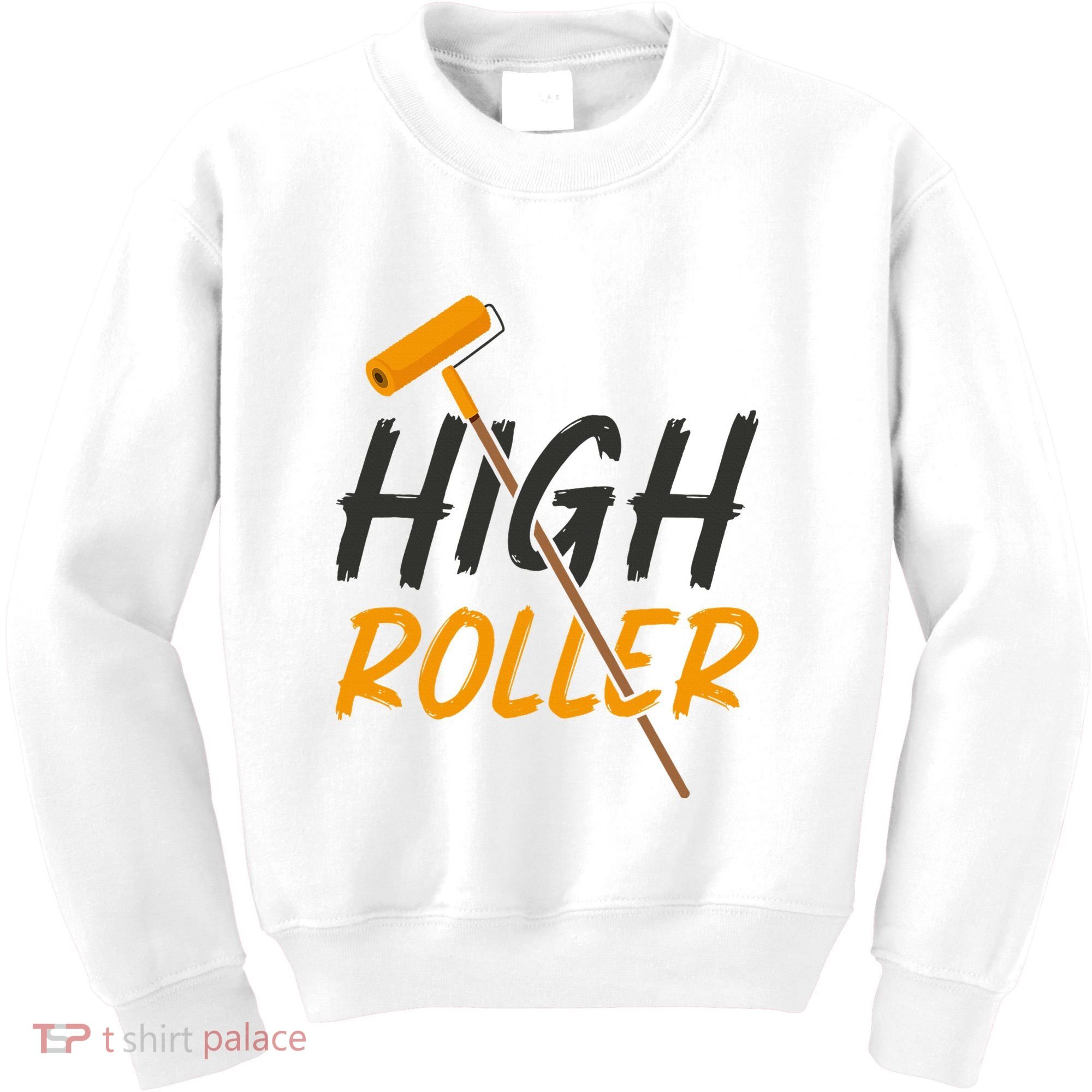 Decorator Paint Roller High Roller Funny House Painter Kids Sweatshirt