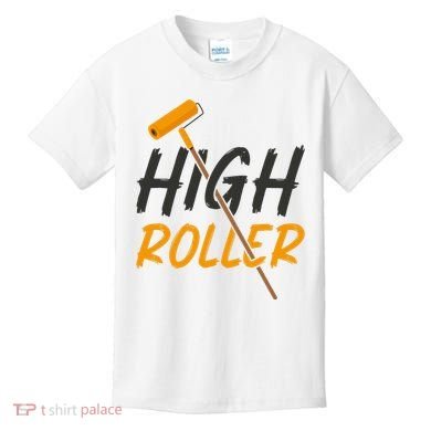Decorator Paint Roller High Roller Funny House Painter Kids T-Shirt