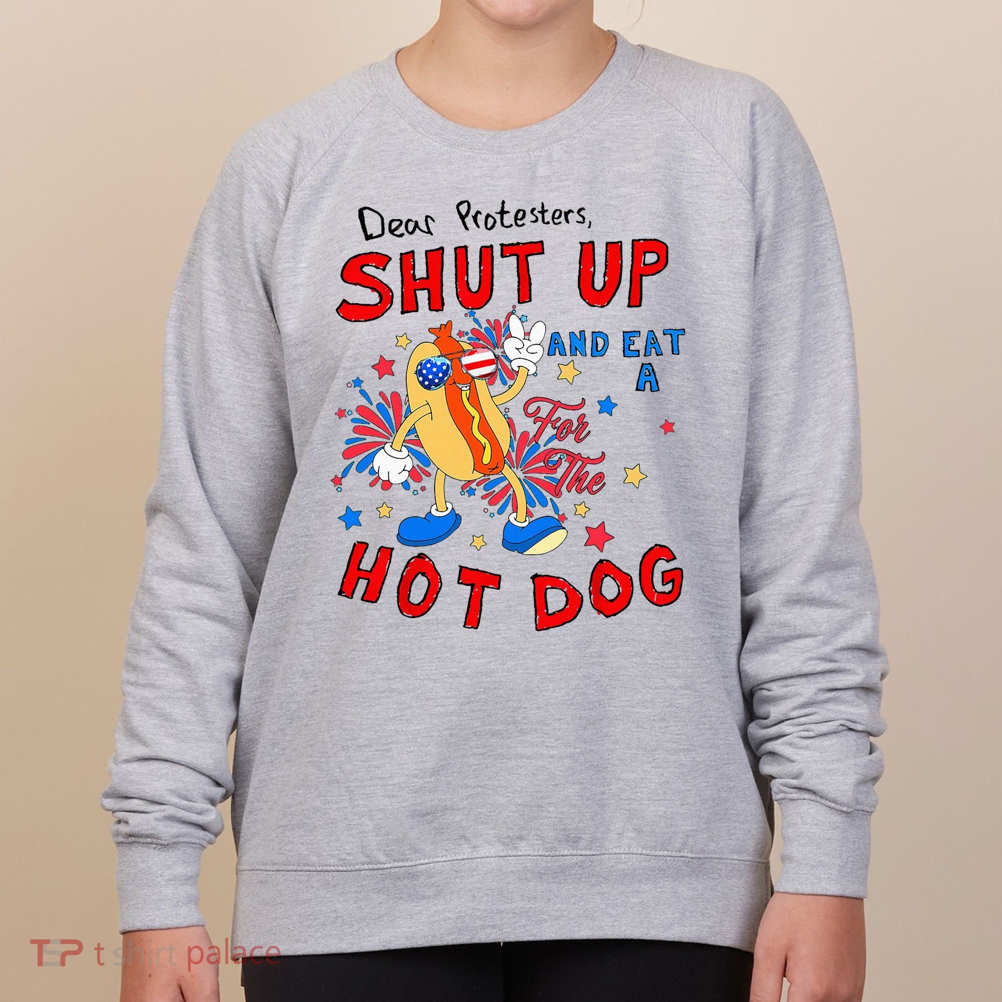 Dear Protesters Shut Up And Eat A Hot Dog Women's Sweatshirt