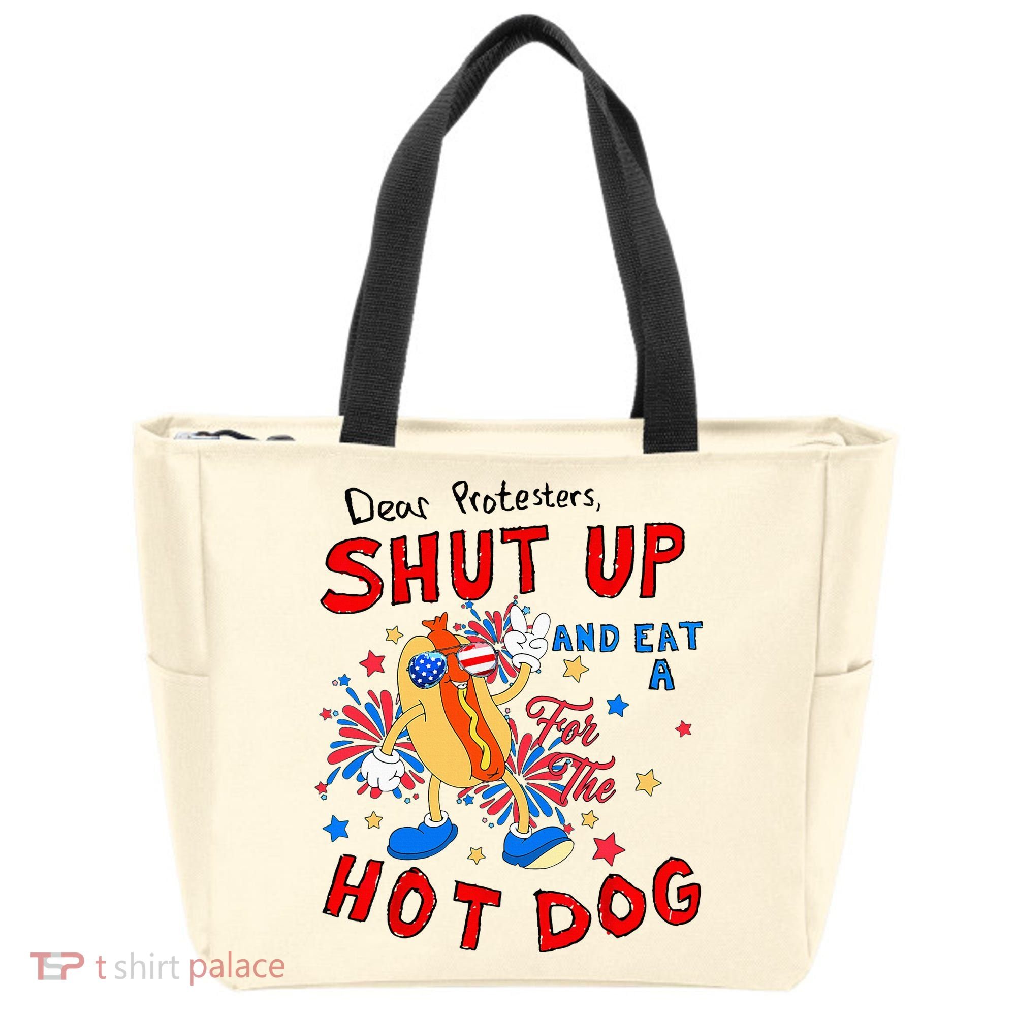 Dear Protesters Shut Up And Eat A Hot Dog Tote Bag