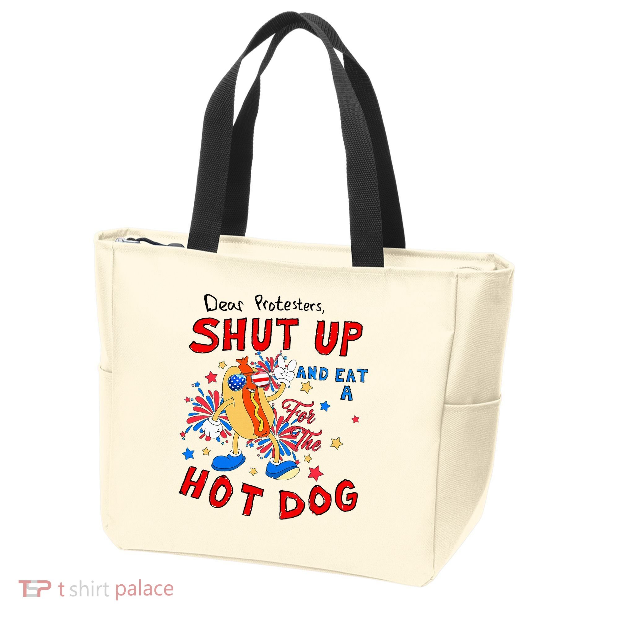 Dear Protesters Shut Up And Eat A Hot Dog Tote Bag