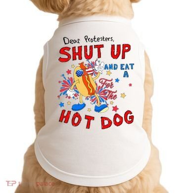 Dear Protesters Shut Up And Eat A Hot Dog Doggie Tank