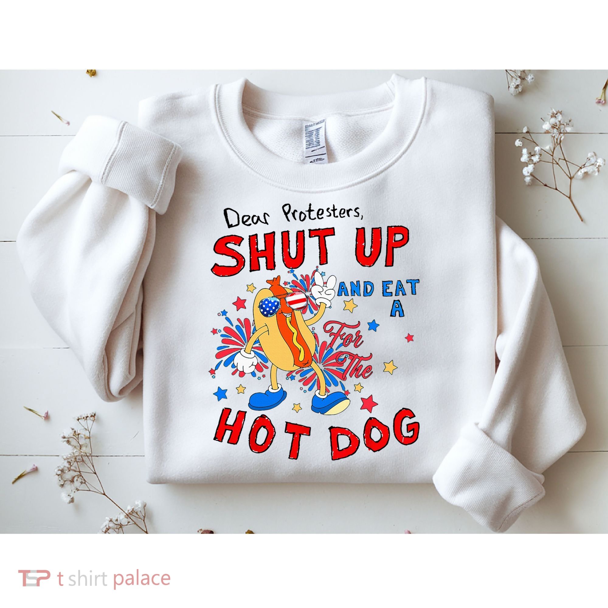 Dear Protesters Shut Up And Eat A Hot Dog Sweatshirt