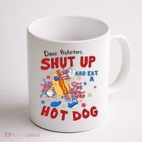 Dear Protesters Shut Up And Eat A Hot Dog Coffee Mug thumb 1