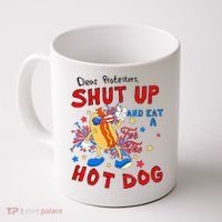 Dear Protesters Shut Up And Eat A Hot Dog Coffee Mug thumb 0