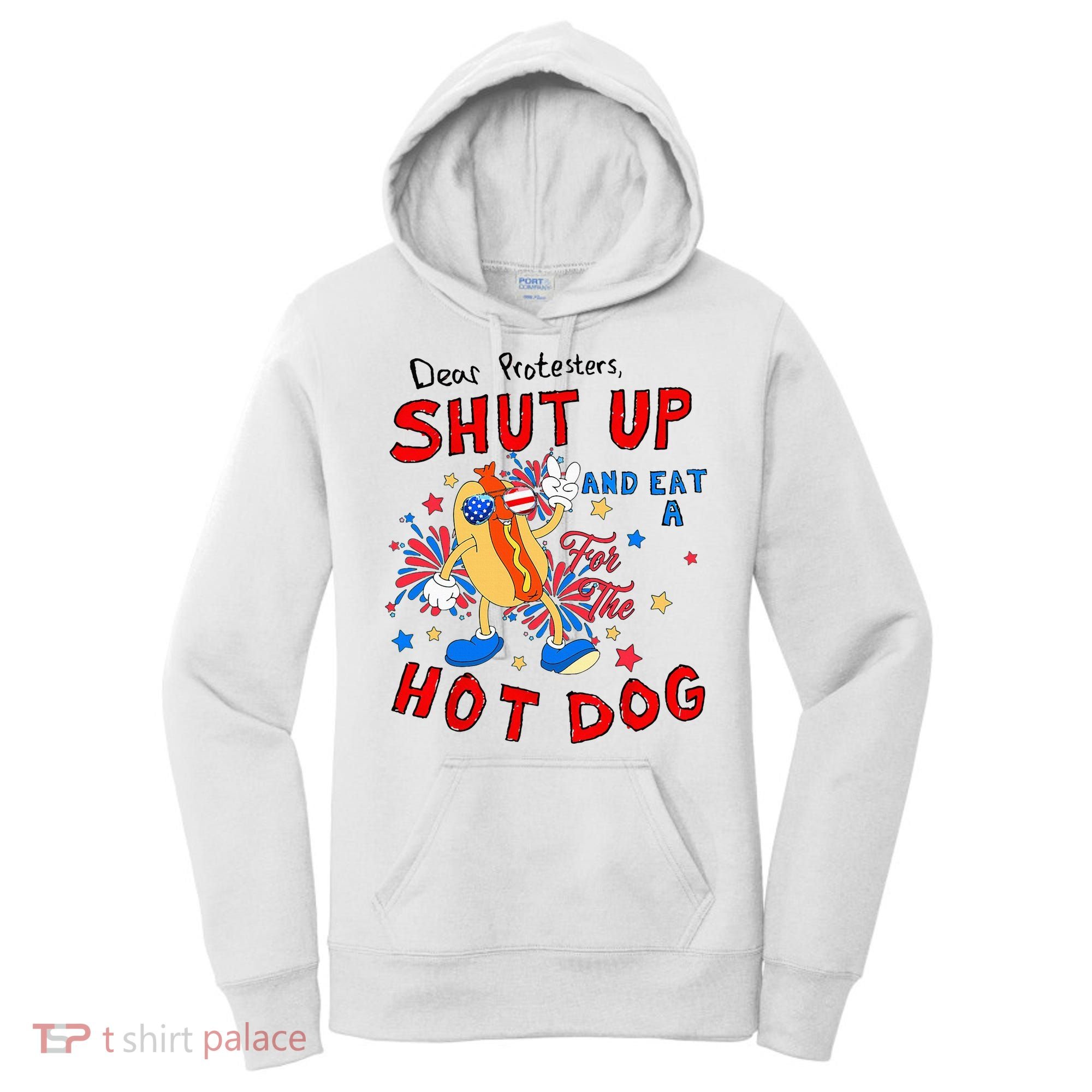 Dear Protesters Shut Up And Eat A Hot Dog Women's Hoodie