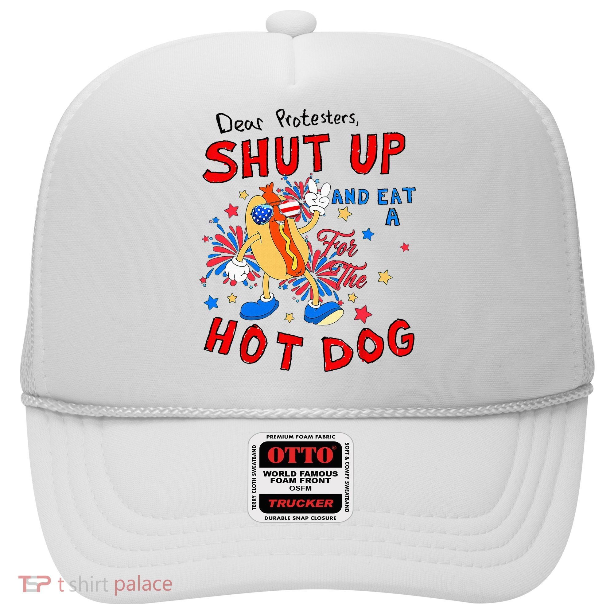 Dear Protesters Shut Up And Eat A Hot Dog Hat
