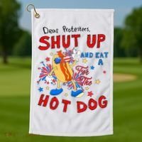 Dear Protesters Shut Up And Eat A Hot Dog Golf Towel thumb 1