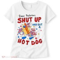 Dear Protesters Shut Up And Eat A Hot Dog Women's T-Shirt thumb 0