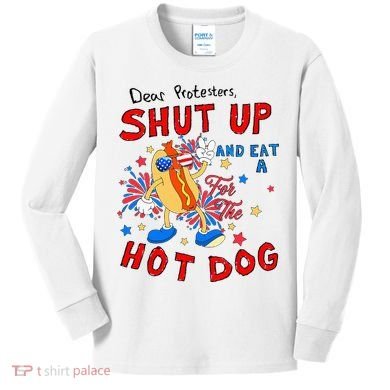 Dear Protesters Shut Up And Eat A Hot Dog Kids Long Sleeve Shirt