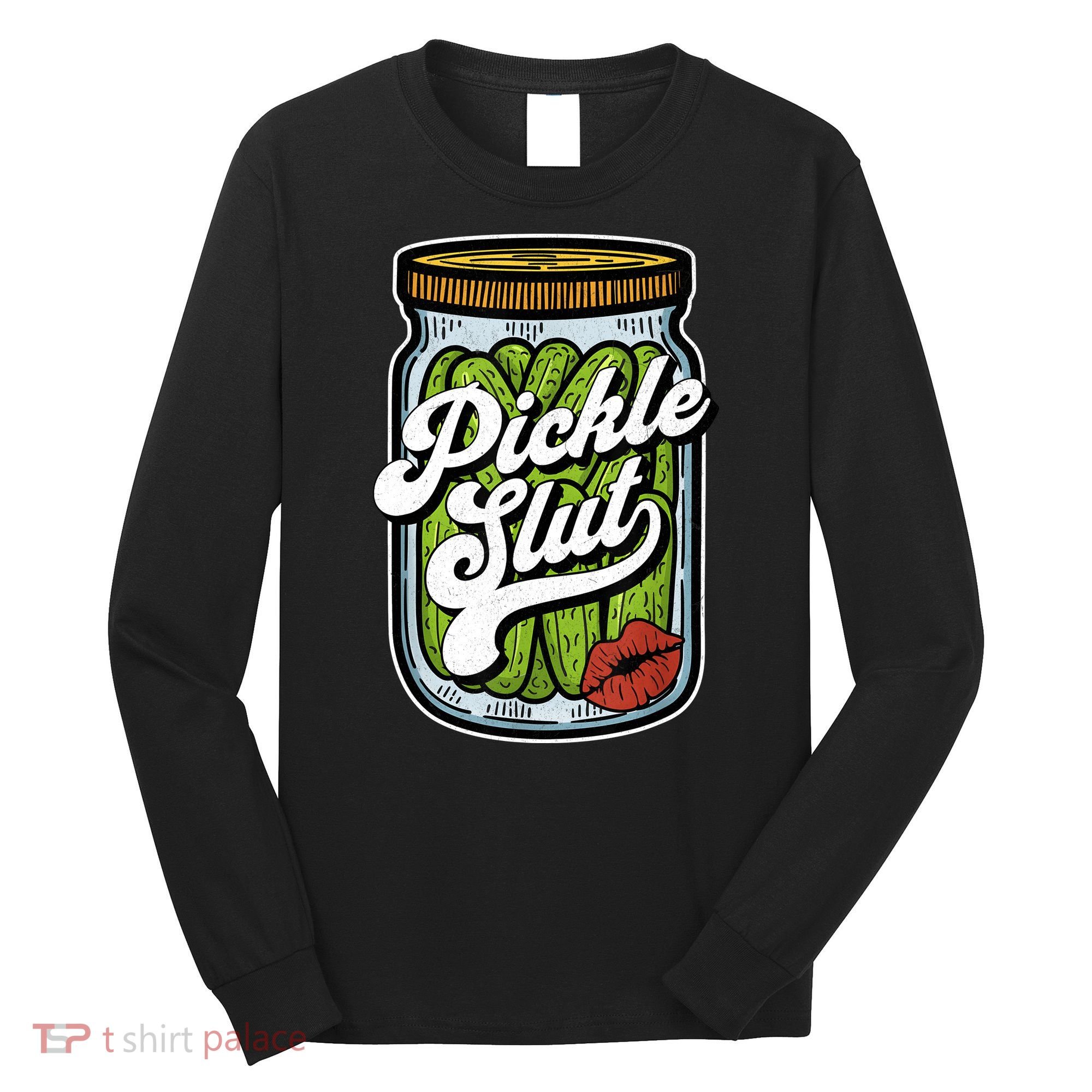 Dill Pickle Slut Funny Rude Humor Pickle Lover Jar Retro Long Sleeve Shirt