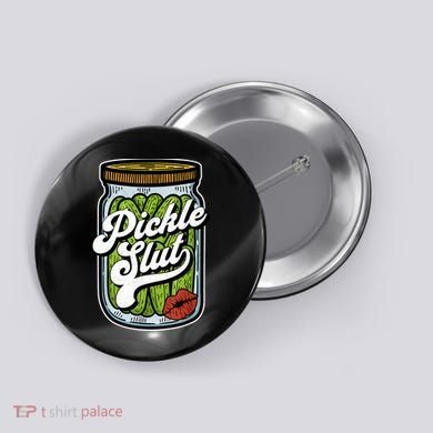 Dill Pickle Slut Funny Rude Humor Pickle Lover Jar Retro Button