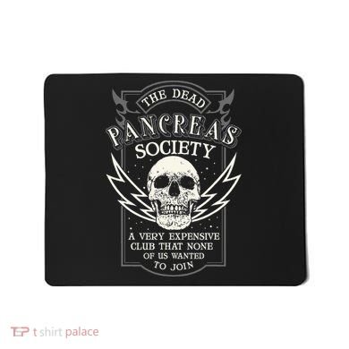 Dead Pancreas Society Type 1 Diabetes T1d Diabetic Awareness Mousepad