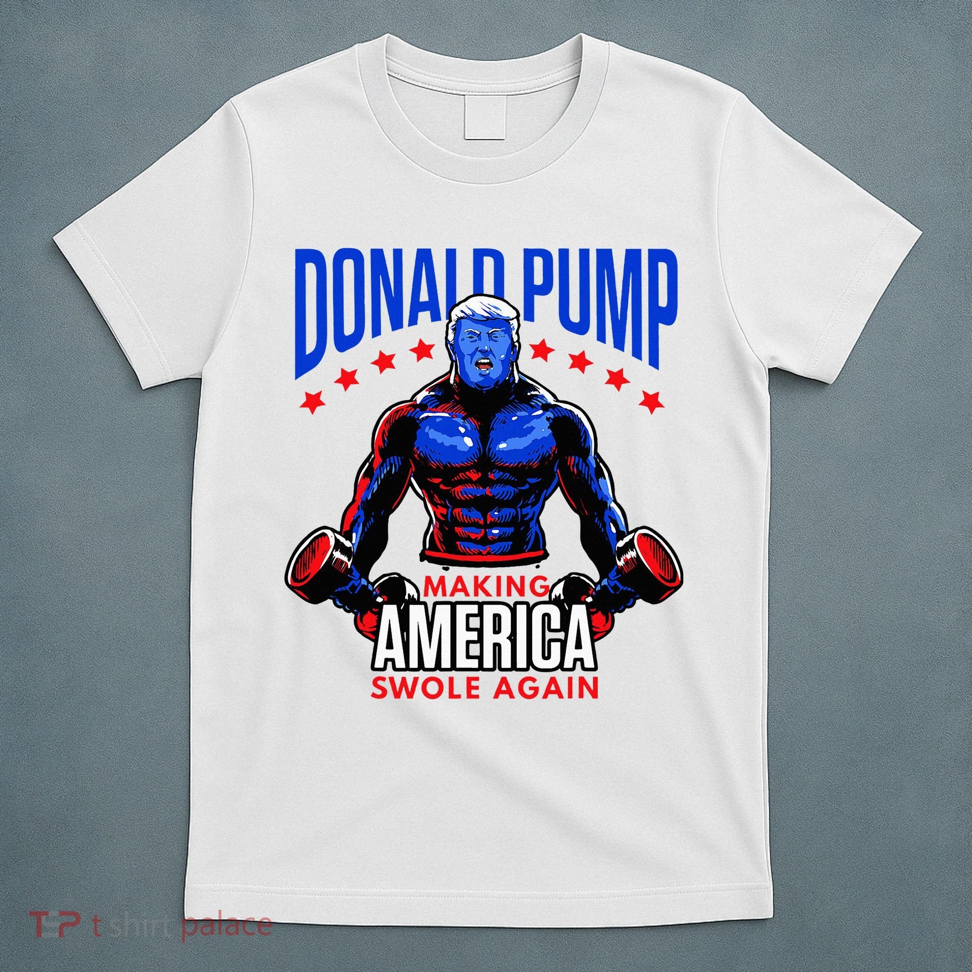 Donald Pump Swole America Trump Weight Lifting Gym T-Shirt