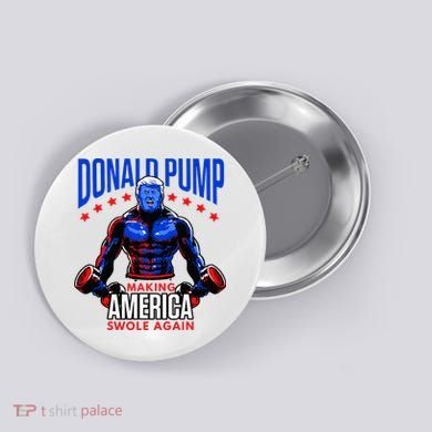 Donald Pump Swole America Trump Weight Lifting Gym Button
