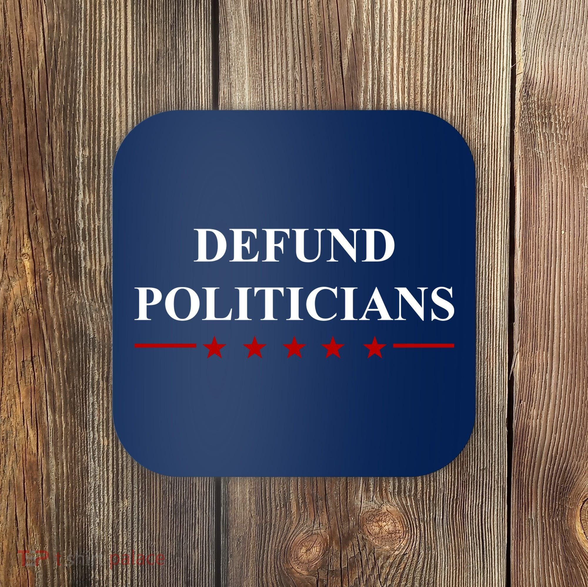 Defund Politicians Simple Logo Coaster
