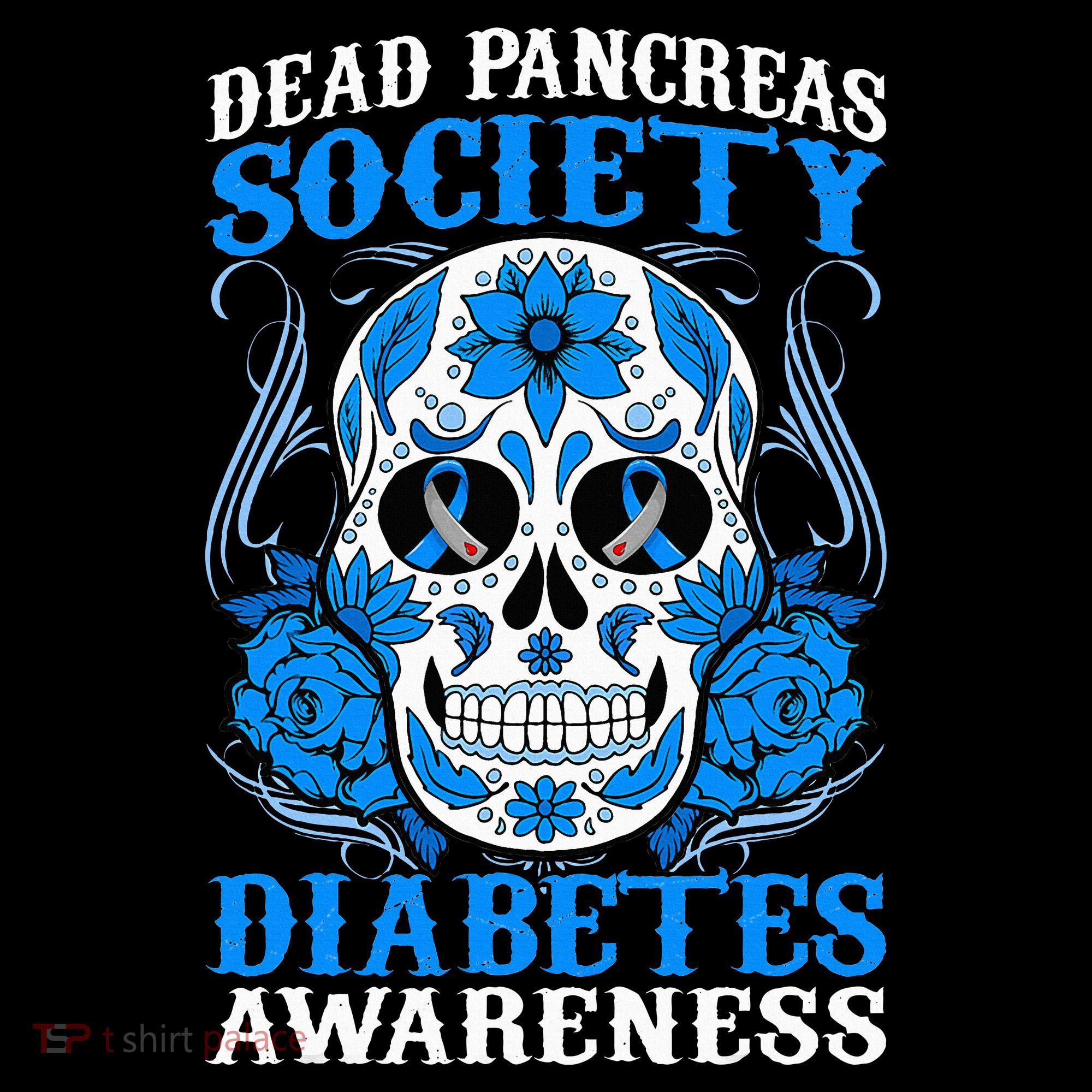 Dead Pancreas Society Type 1 Diabetes Awareness Sugar Skull T-Shirt