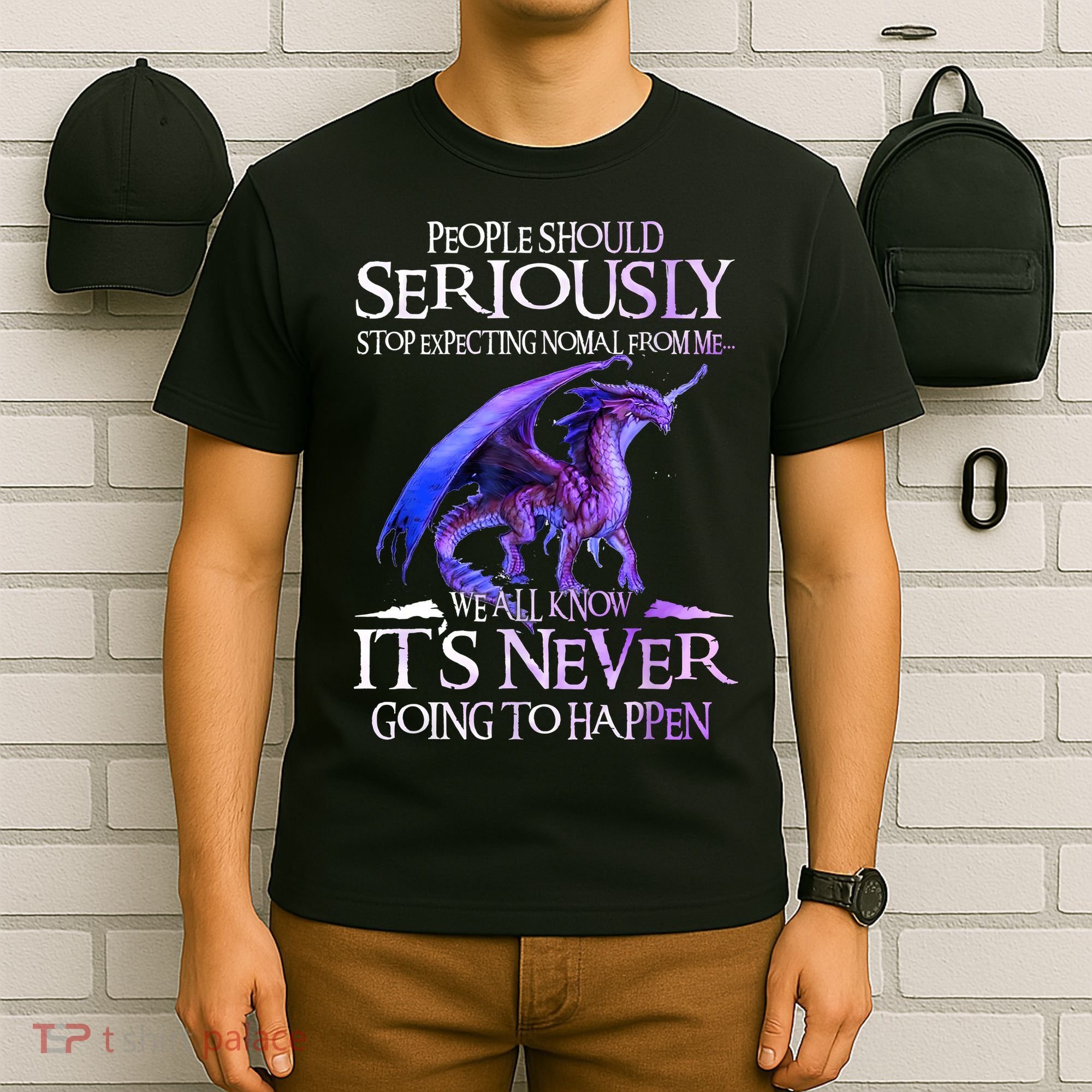 Dragon People Should Seriously Stop Expecting Normal From Me T-Shirt
