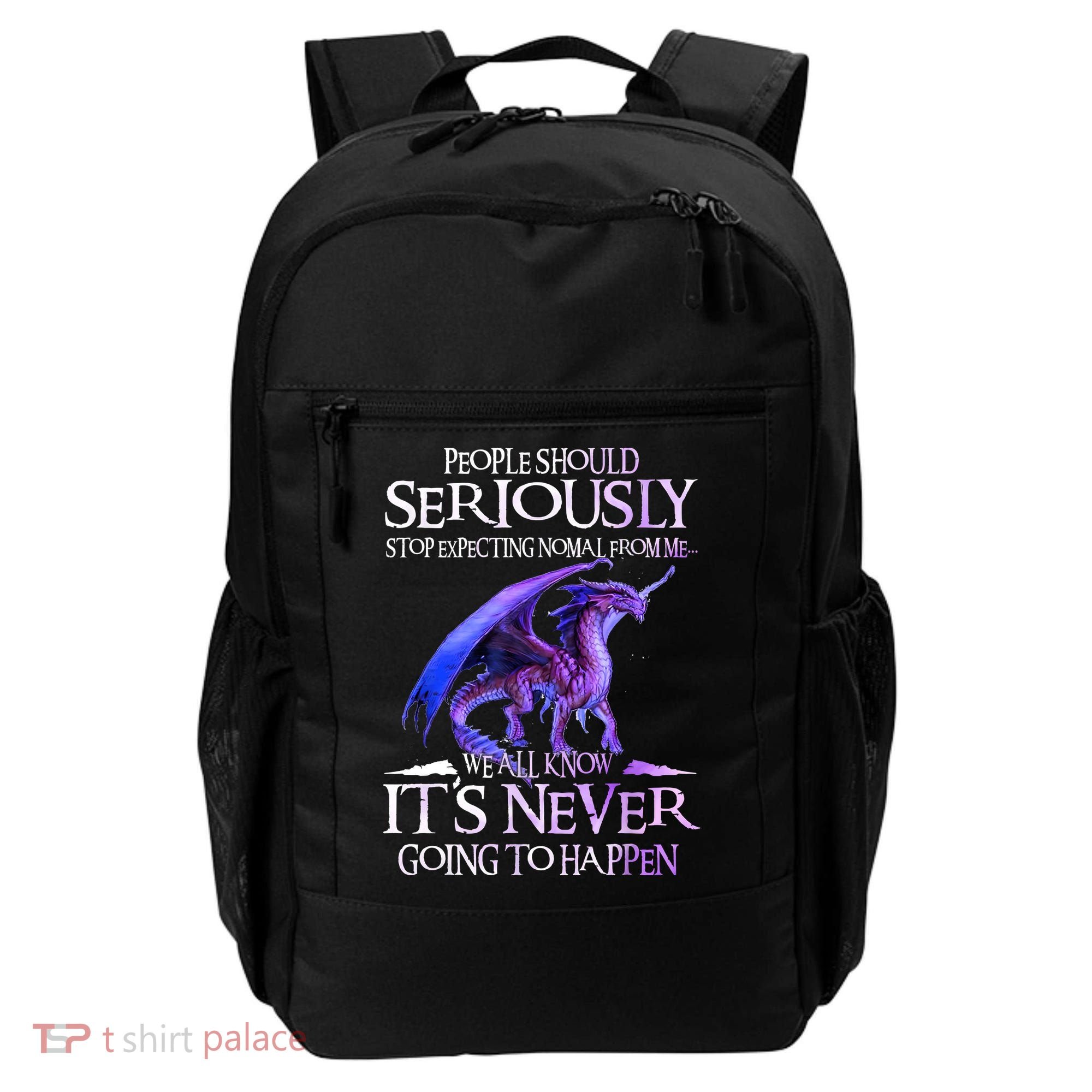 Dragon People Should Seriously Stop Expecting Normal From Me Backpack