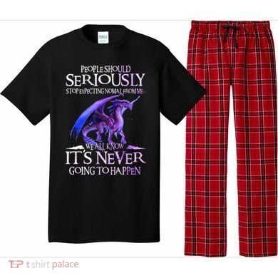 Dragon People Should Seriously Stop Expecting Normal From Me Pajama Set