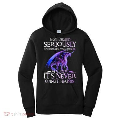 Dragon People Should Seriously Stop Expecting Normal From Me Women's Hoodie