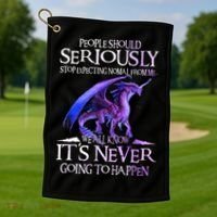 Dragon People Should Seriously Stop Expecting Normal From Me Golf Towel thumb 1