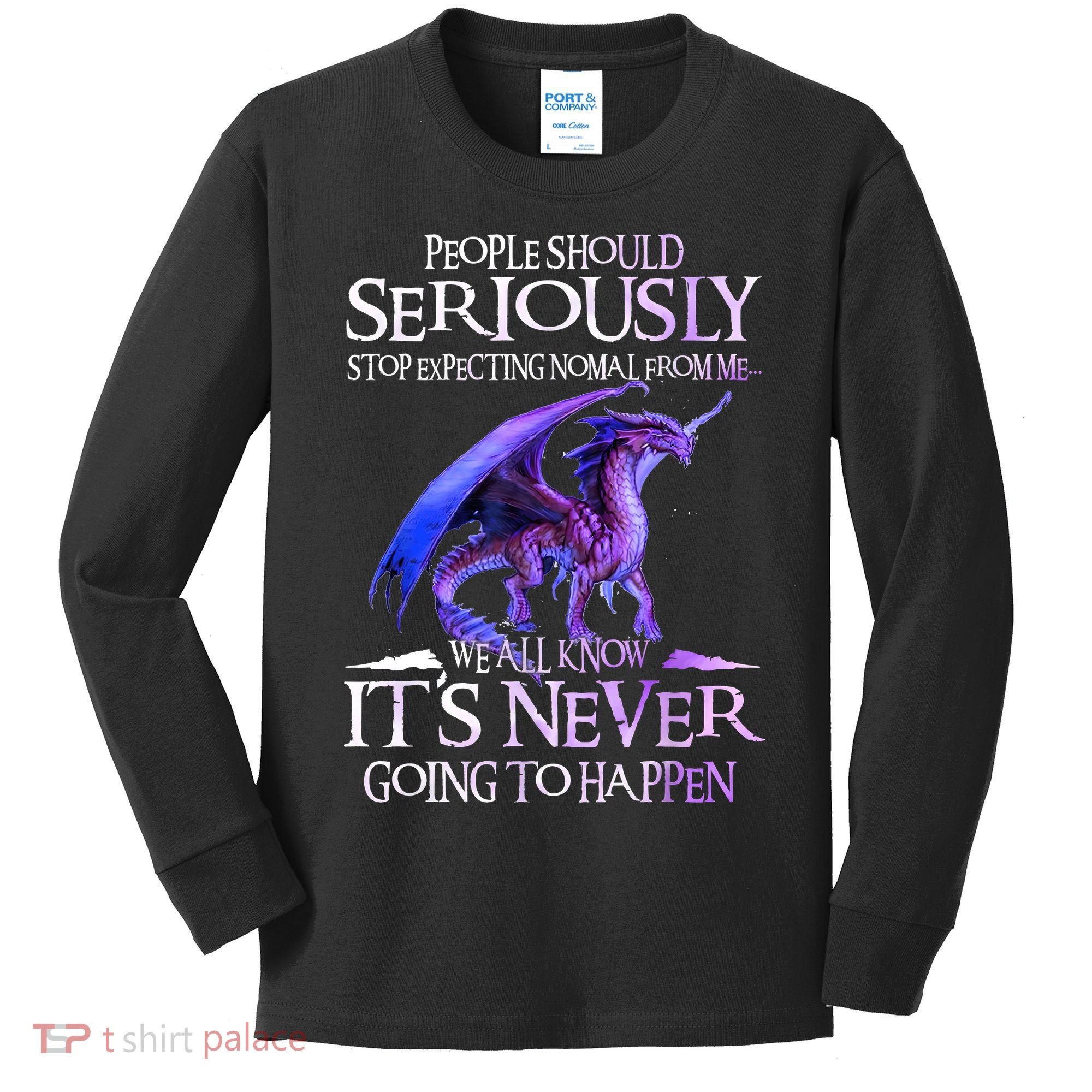 Dragon People Should Seriously Stop Expecting Normal From Me Kids Long Sleeve Shirt