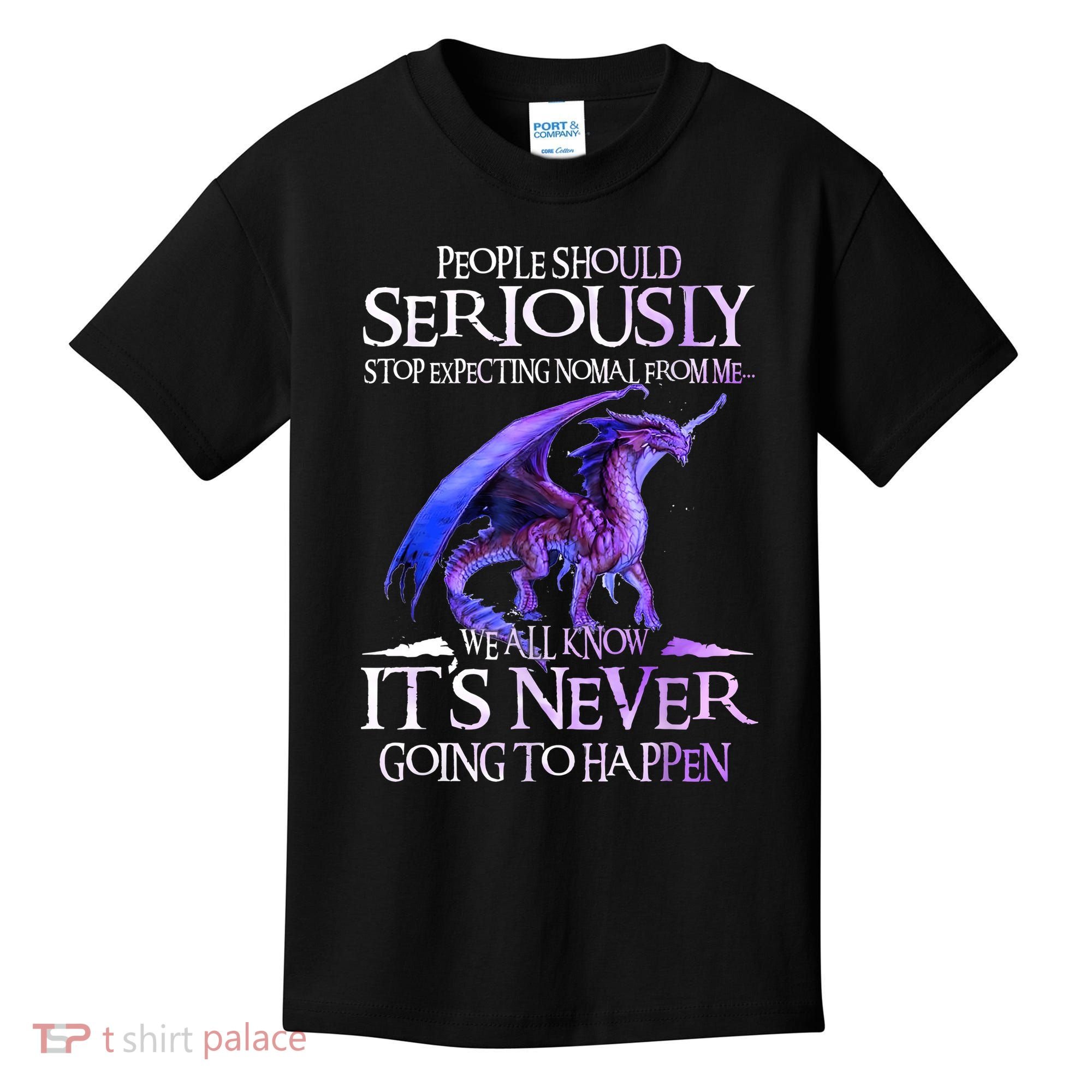 Dragon People Should Seriously Stop Expecting Normal From Me Kids T-Shirt