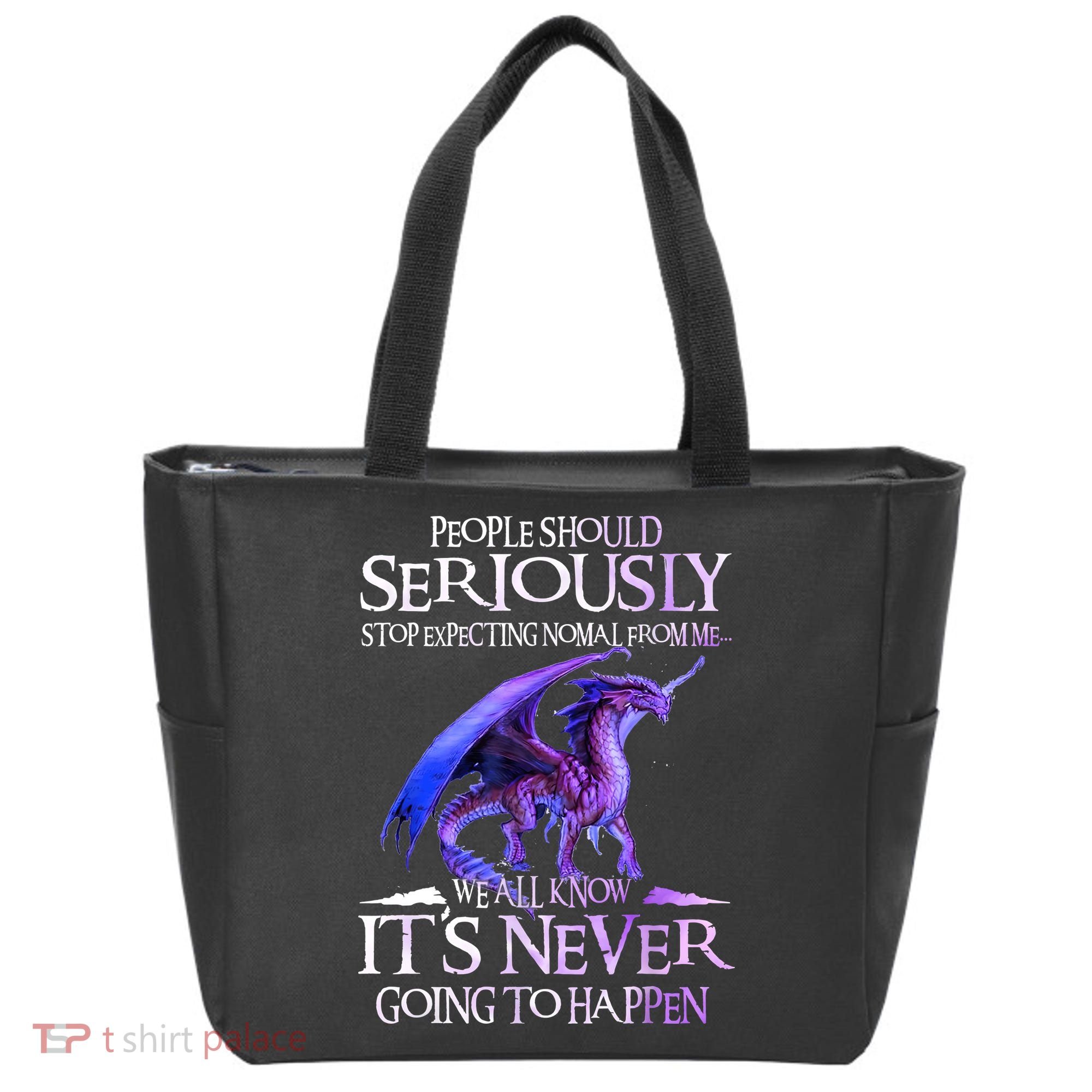 Dragon People Should Seriously Stop Expecting Normal From Me Tote Bag